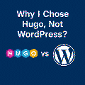 为什么我选 Hugo，而不是 WordPress？